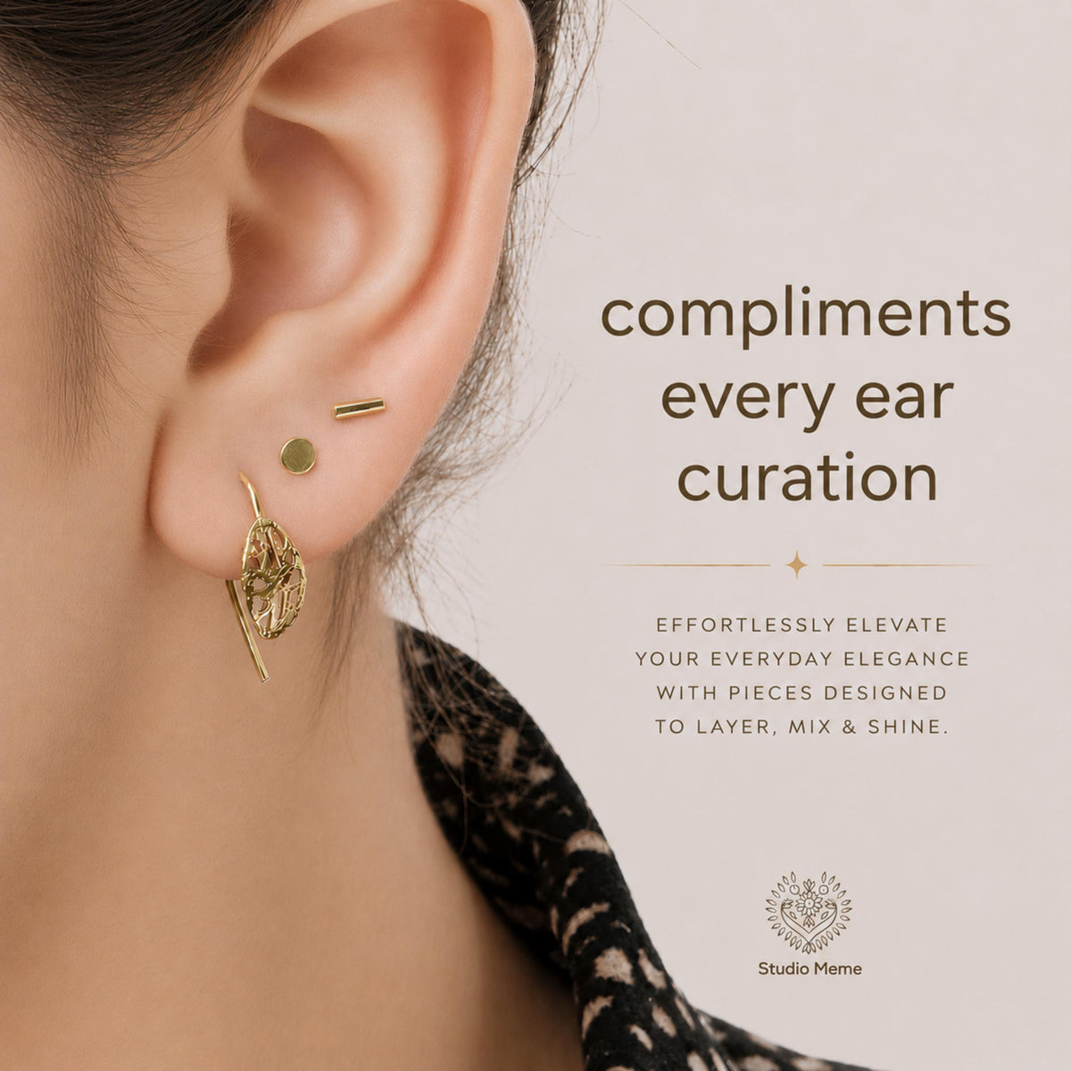 a close-up of a person's ear adorned with a pair of gold earrings, accompanied by text promoting the idea of "compliments every ear curation" and the concept of " Effortlessly elevate your everyday elegance with pieces designed to layer, mix & shine."