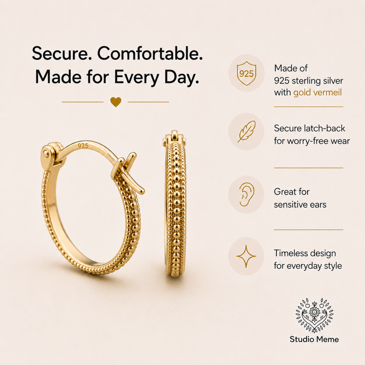 The image is an advertisement for a pair of gold earrings, highlighting their security, comfort, and everyday appeal.