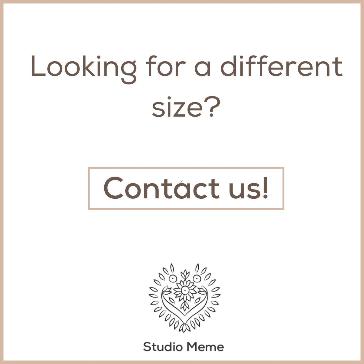 text and a graphic design element. The text asks "Looking for a different size?" and includes a contact button. The graphic design element is a heart with decorative elements. The image is described as a collage of multiple images, and it does not include any phrases like "The image depicts", "The image displays", "The image shows", "In the image", "The image captures", "The image features", or similar phrases.