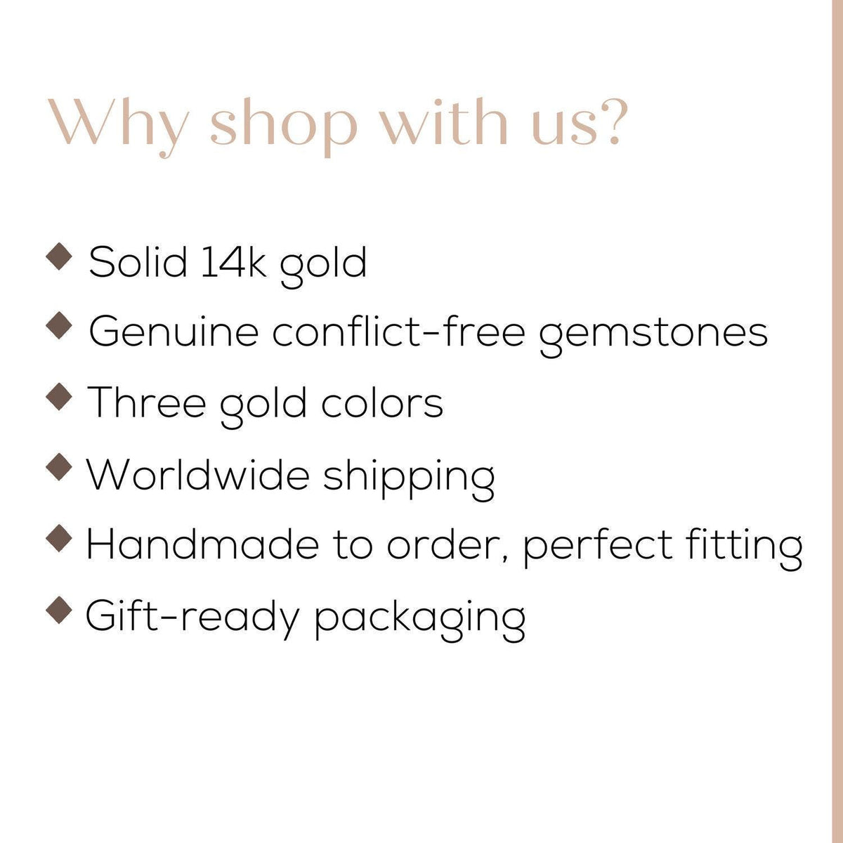 a list of reasons why someone might choose to shop with a particular business, including the quality of 14k gold, conflict-free gemstones, three gold colors, worldwide shipping, handmade to order, and gift-ready packaging.